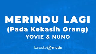 Download lagu Merindu Lagi (Pada Kekasih Orang) - Yovie & Nuno  (KARAOKE VERSION) mp3