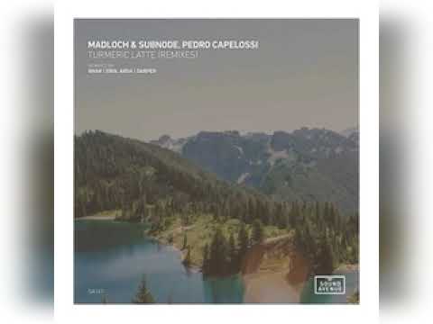 Madloch, Subnode & Pedro Capelossi   Turmeric Latte Nhar Remix