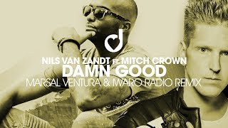 Nils van Zandt feat. Mitch Crown – Damn Good (Marsal Ventura &amp; Iwaro Radio Remix)