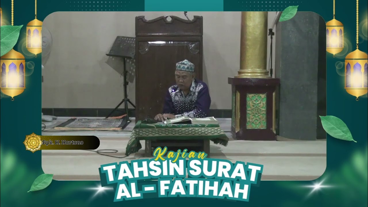 KAJIAN TAHSIN SURAT AL - FATIHAH NAMA Bpk. H. HARTONO MASJID SABILUNNIDA PASARBATANG - BREBES .