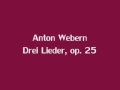Webern: Drei Lieder, op. 25 