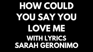 Sarah Geronimo - How Could You Say You love Me with Lyrics