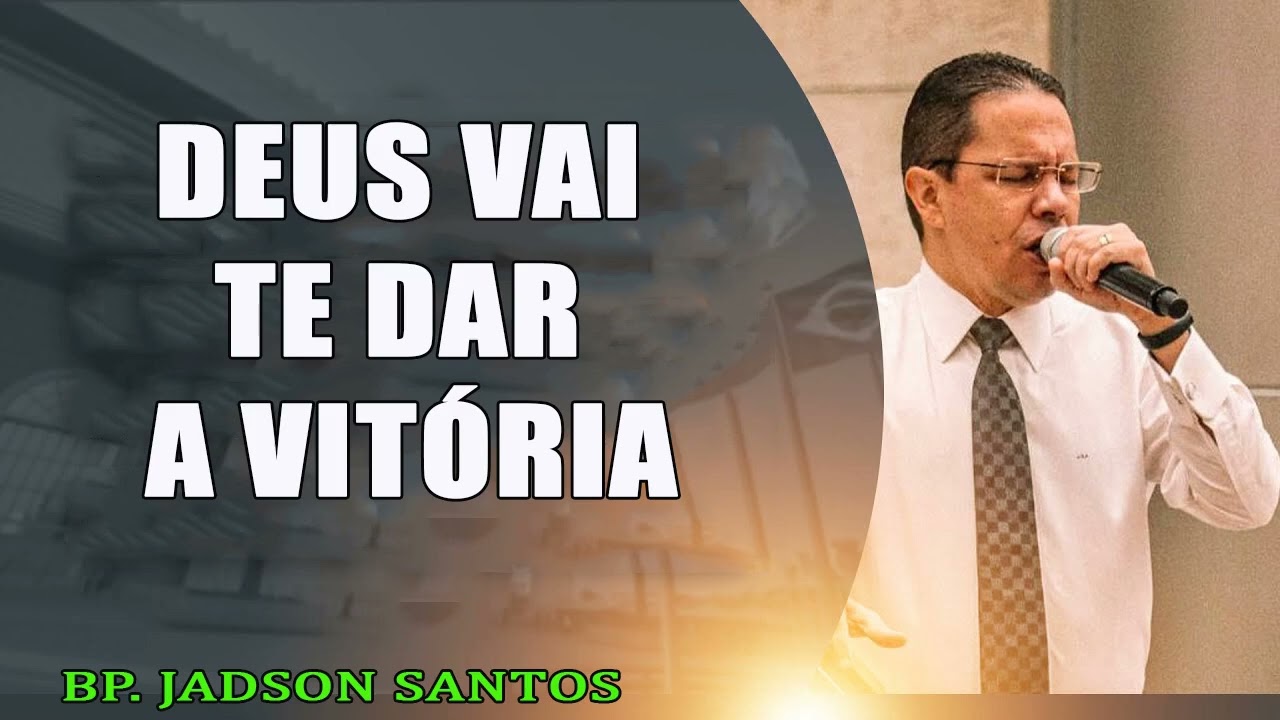 Deus vai te dar a vitória   Bispo Jadson Santos