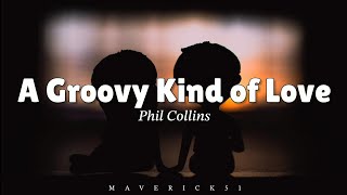 A Groovy Kind of Love (LYRICS) by Phil Collins ♪