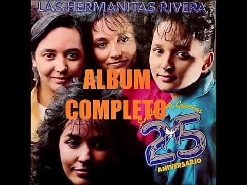 Las Hermanitas Rivera (SIMPLEMENTE GRACIAS 25 ANIVERSARIO) ALBUM COMPLETO