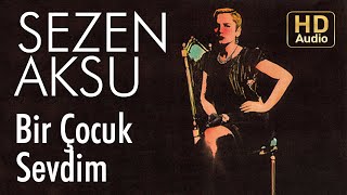 Sezen Aksu - Bir Çocuk Sevdim (Official Audio)