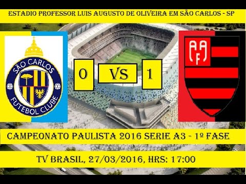 Campeonato Paulista 2016 Serie A3 São Carlos 0 x 1 Flamengo SP - JOGO COMPLETO