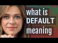 Default | meaning of Default
