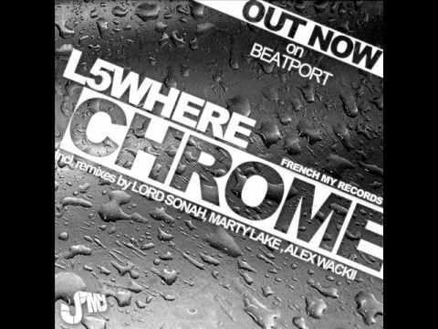 L5WHERE - Chrome (Alex Wackii Remix)