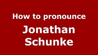 How to pronounce Jonathan Schunke