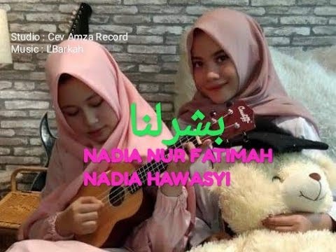 Nadia Nur Fatimah feat Nadia Hawasyi cover Busrolana qori'ah JABAR dan BANTEN