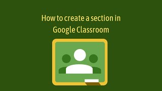 How to create a section in Google Classroom