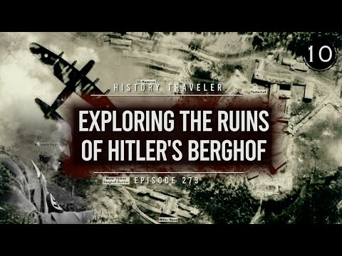 Exploring the Ruins of Hitler's Berghof | History Traveler Episode 273