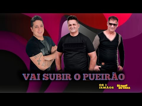 Os feras do baile vai subir o pueirão