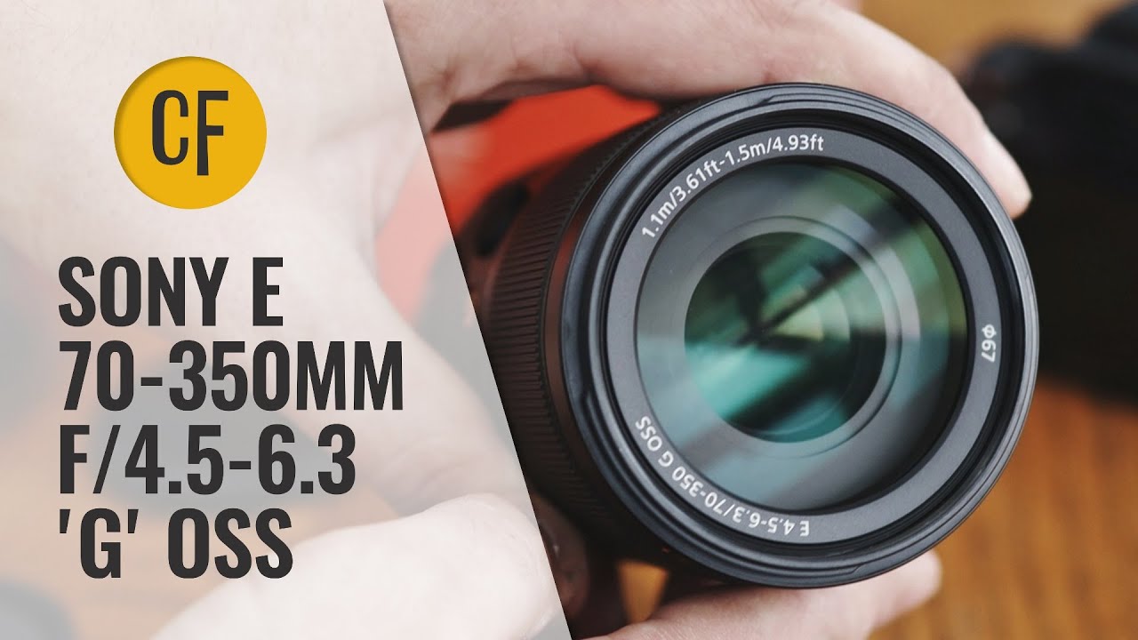 Sony E 70-350mm f/4.5-6.3 G OSS lens review with samples
