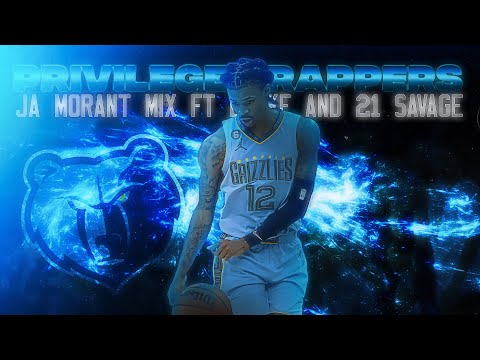 Ja Morant Mix ~ (Privileged Rappers) Drake ft. 21 Savage