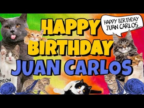 Happy Birthday Juan Carlos! Crazy Cats Say Happy Birthday Juan Carlos (Very Funny)