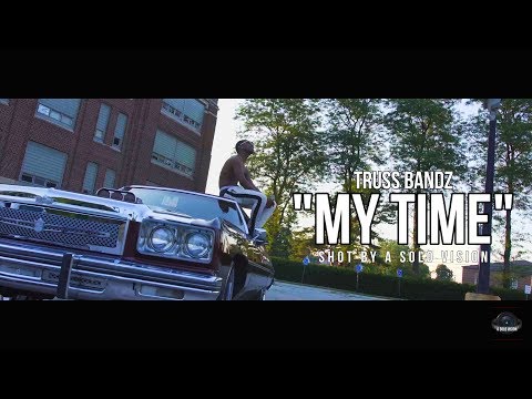 Truss Bandz - "My Time" (Official Video) | Shot By @aSoloVision