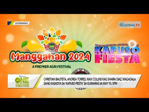 One Western Visayas: ‘Kapuso Fiesta’ sa Guimaras sa May 10, 5pm