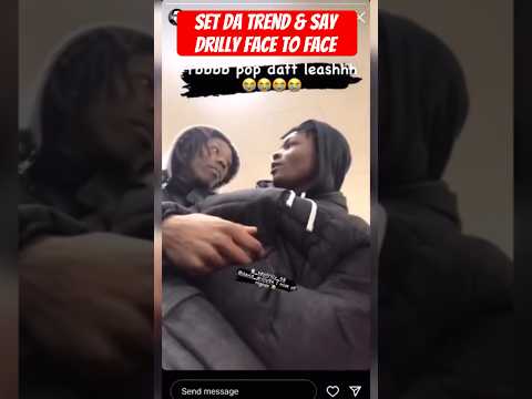 Set Da Trend & Say Drilly Face To Face