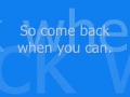 Come Back When You Can Lyrics 