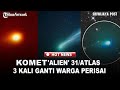 Mengkhawatirkan Komet 3I ATLAS Terpantau 3 Kali Ganti Warna Perisai PBB Waspada Desak NASAR Jujur