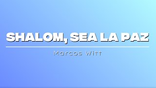 Shalom, sea la paz| Marcos Witt| Letra