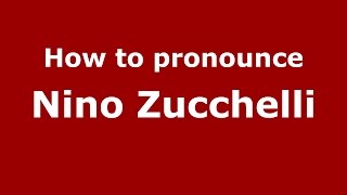 How to pronounce Nino Zucchelli