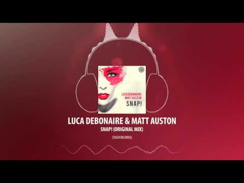 Luca Debonaire & Matt Auston - Snap! (Original Mix) [Tiger Records]
