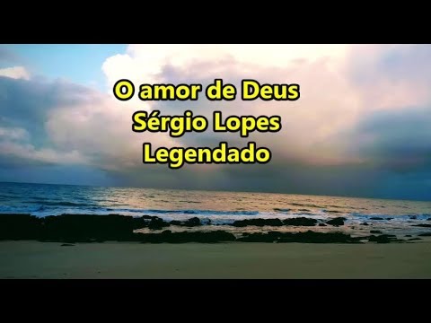 O Amor de Deus - Sérgio Lopes