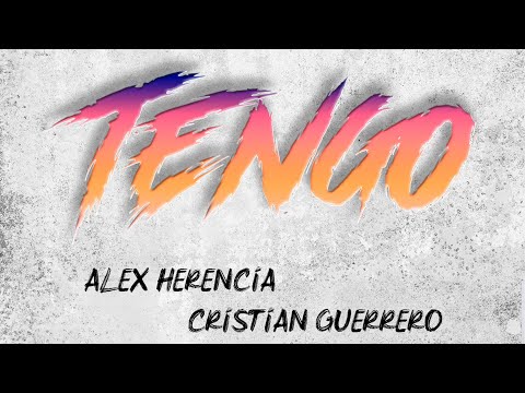 Alex Herencia, Cristian Guerrero - Tengo (Video oficial)