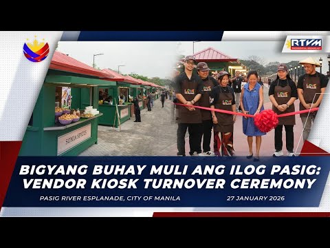 Bigyang Buhay Muli ang Ilog Pasig: Vendor Kiosk Turnover Ceremony