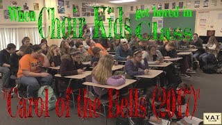 Choir Kids Get Bored in Class - "Carol of the Bells" (2017)