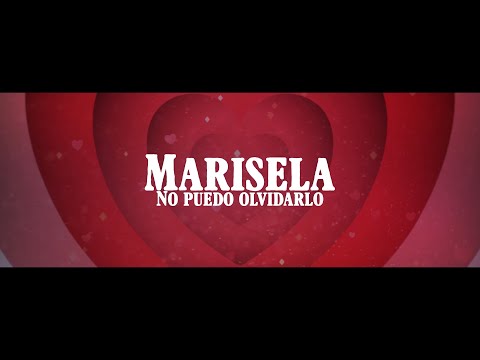 Marisela - No Puedo Olvidarlo [Lyric Video]