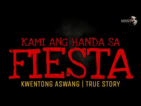 KAMI ANG HANDA SA FIESTA | Kwentong Aswang | True Story