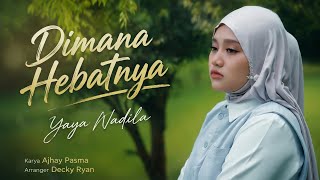 Download lagu Yaya Nadila - Dimana Hebatnya mp3 Download lagu Yaya Nadila - Dimana Hebatnya mp3