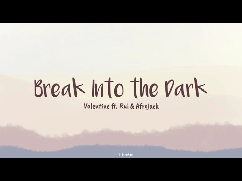 Valentine ft. RUI & Afrojack - Break Into the Dark (lirik terjemahan)
