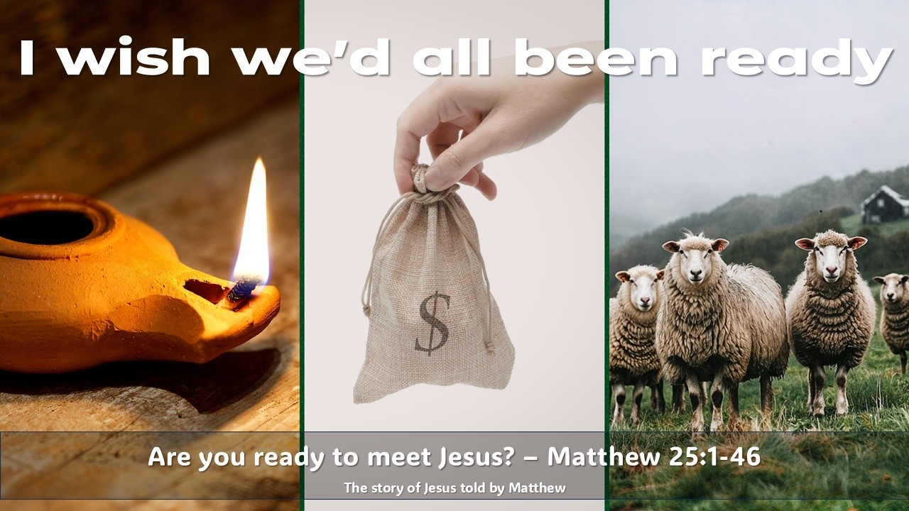 I wish we'd all been ready - Matthew 25:31-46