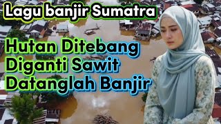 Download lagu Akibat Hutan Ditebang | LAGU BANJIR ACEH SUMATRA POP MELAYU MINANG TERBARU RENUNGAN BERSAMA mp3