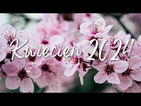 HITY KWIECIEŃ 2024✬HITY Z RADIA 2024✬MEGA MIX 2024✬