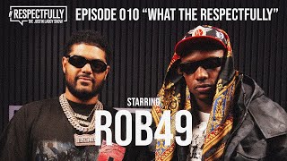 EPISODE 010 FEATURING ROB49 - #RESPECTFULLY THE JUSTIN LABOY SHOW |