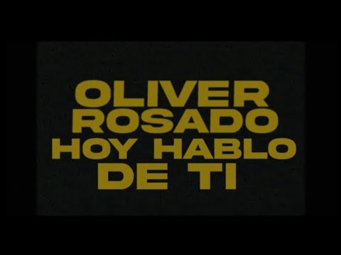 Hoy hablo de tí - Oliver Rosado