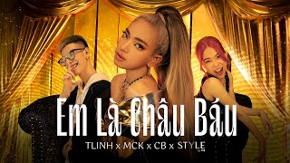 Em Là Châu Báu - TLinh x MCK x CB  Official MV