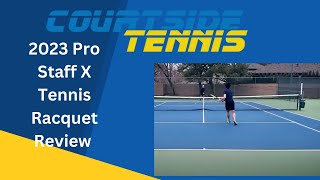 2023 Wilson Pro Staff X Tennis Racquet Review