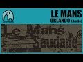 LE MANS - Orlando [Audio]