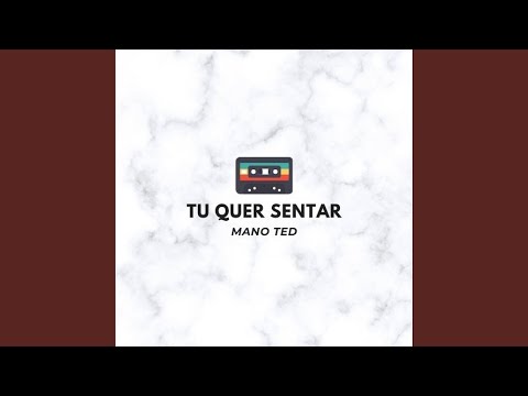 Tu Quer Sentar