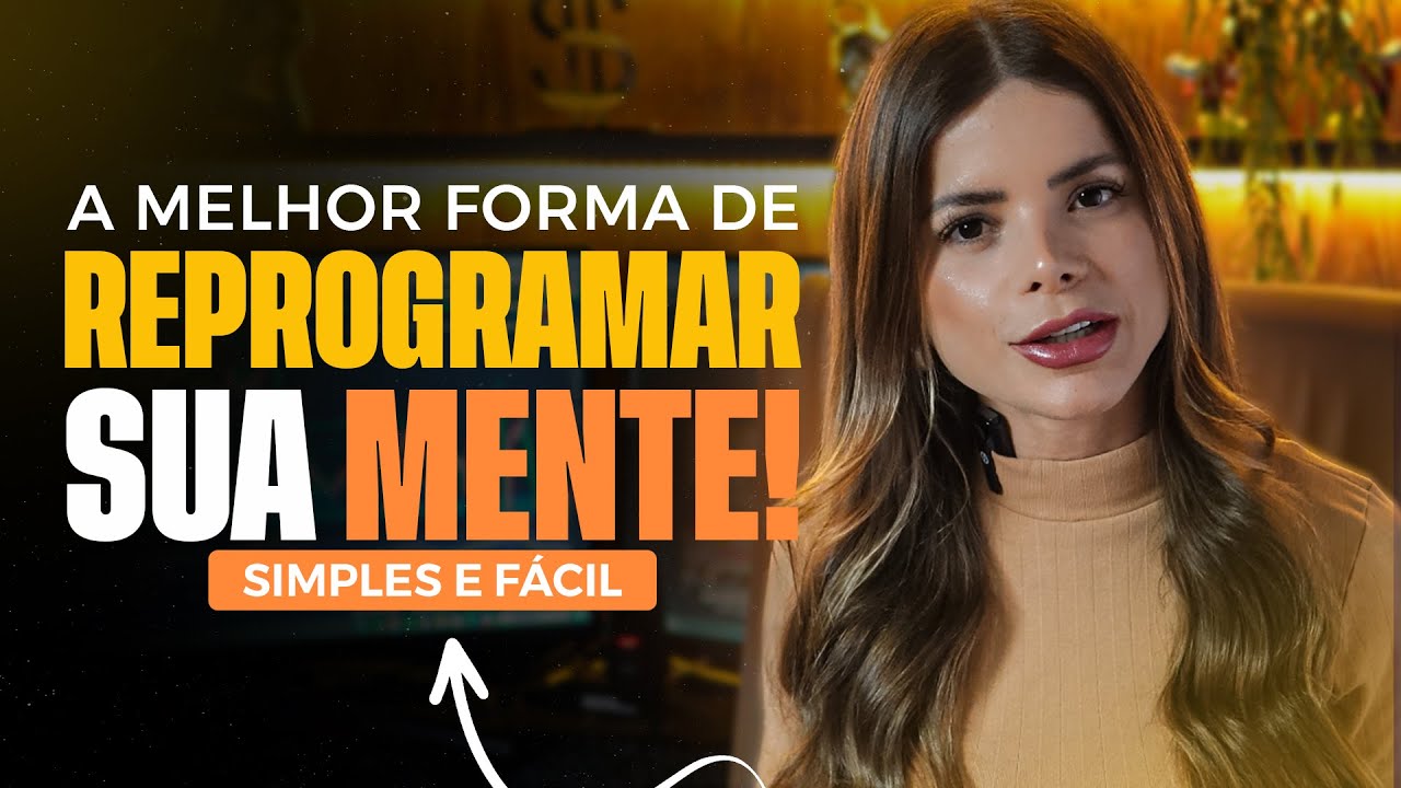 COMO REPROGRAMAR A MENTE PARA ALCANÇAR TODOS OS SEUS OBJETIVOS