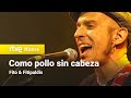 Fito & Fitipaldis - "Como pollo sin cabeza"" (Actuación en directo)