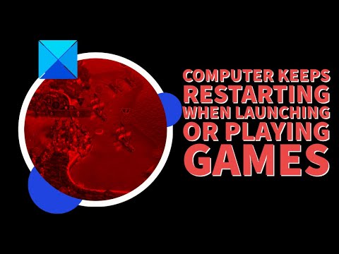 Computer keeps restarting when launching or playing Games