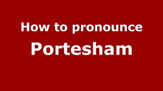 How to pronounce Portesham